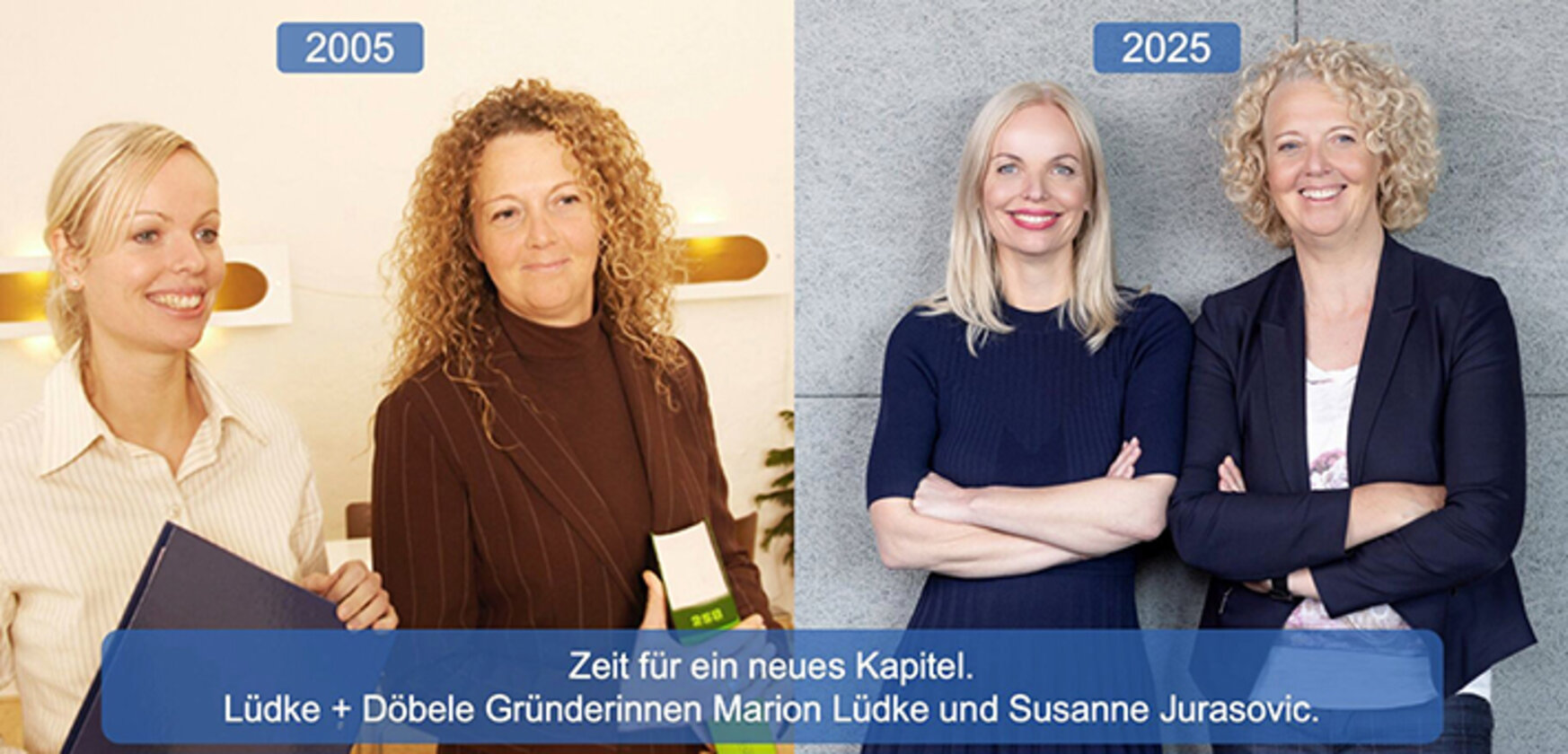 Lüdke + Döbele Gründerinnen vor 20 Jahren und heute